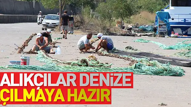 Balıkçılar denize açılmaya hazır
