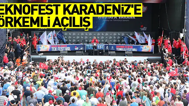 TEKNOFEST KARADENİZ'e görkemli açılış