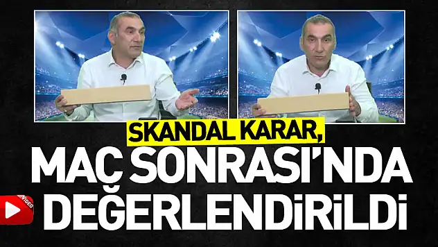 Skandal karar, Maç sonrası'nda değerlendirildi