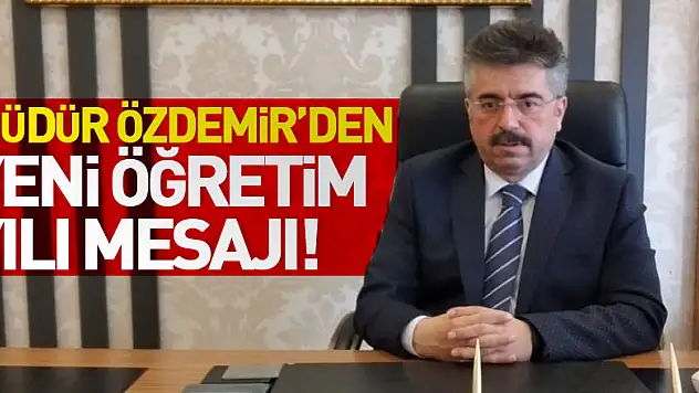 Müdür Özdemir'den yeni öğretim yılı mesajı!
