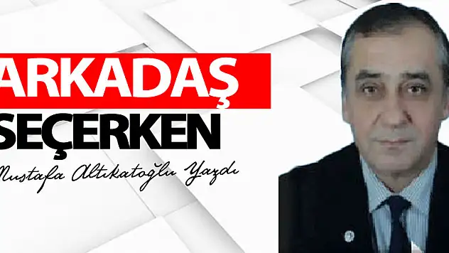 ARKADAŞ SEÇERKEN
