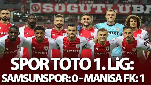 Spor Toto 1. Lig: Samsunspor: 0 - Manisa FK: 1