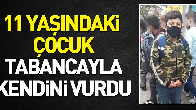 11 yaşındaki çocuk tabancayla kendini vurdu