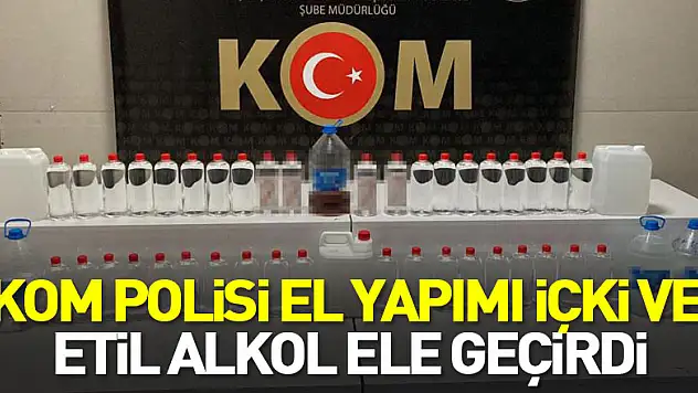 KOM polisi el yapımı içki ve etil alkol ele geçirdi