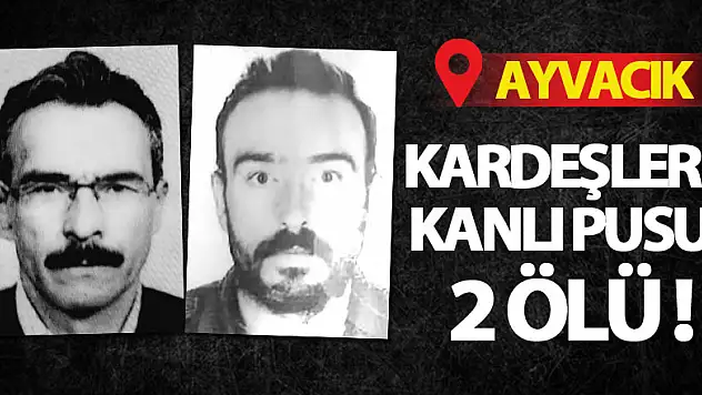 Kardeşlere kanlı pusu: 2 ölü