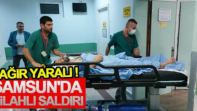 Samsun'da silahlı saldırı: 2 ağır yaralı
