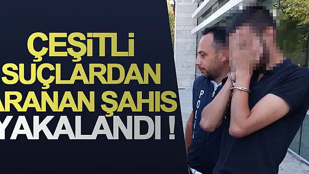 Samsun'da çeşitli suçlardan aranan şahıs yakalandı