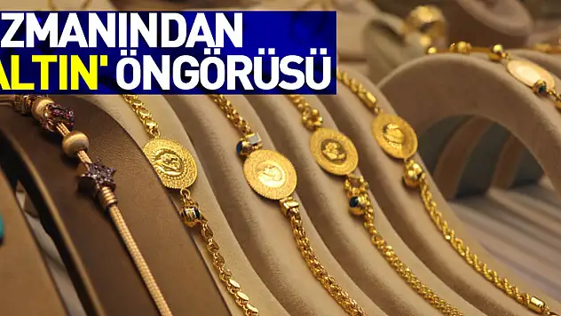 Uzmanından 'altın' öngörüsü