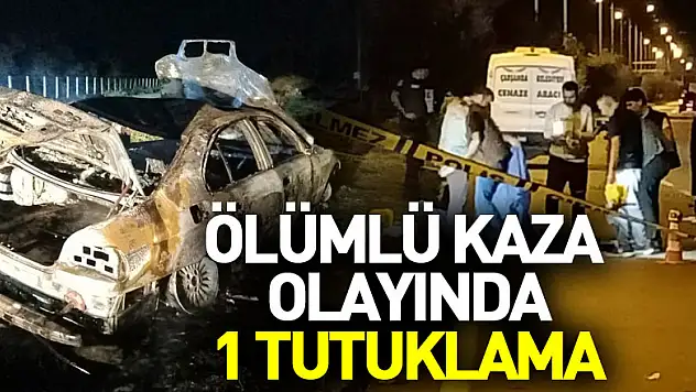 Ölümlü kaza olayında 1 tutuklama