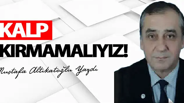KALP KIRMAMALIYIZ!