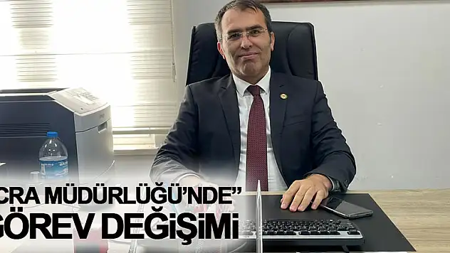 İcra Müdürlüğü'nde görev değişimi