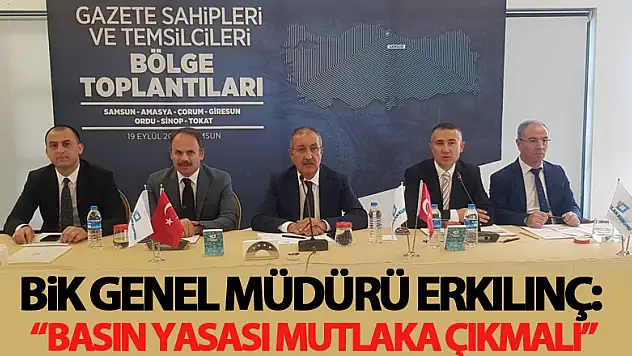 BİK Genel Müdürü Erkılınç: 'Basın Yasası mutlaka çıkmalı'
