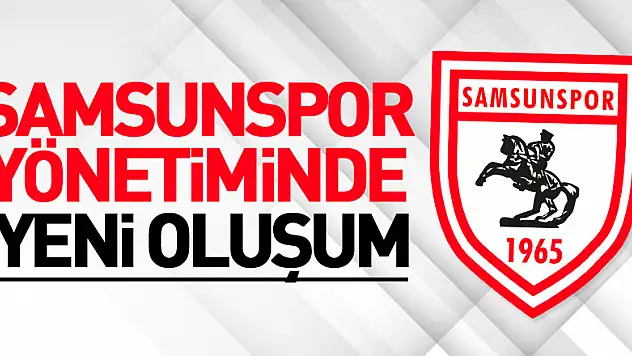 Samsunspor yönetiminde yeni oluşum