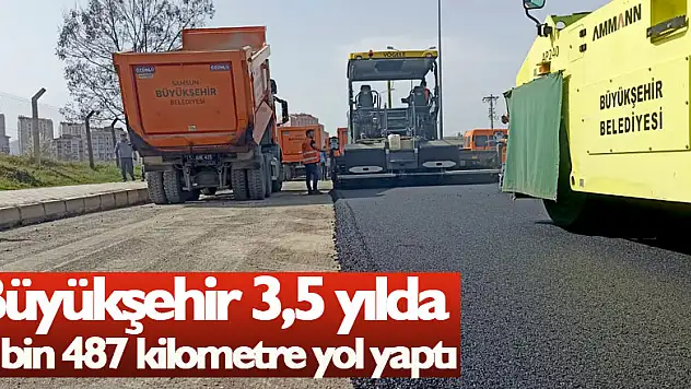 Büyükşehir 3,5 yılda 3 bin 487 kilometre yol yaptı