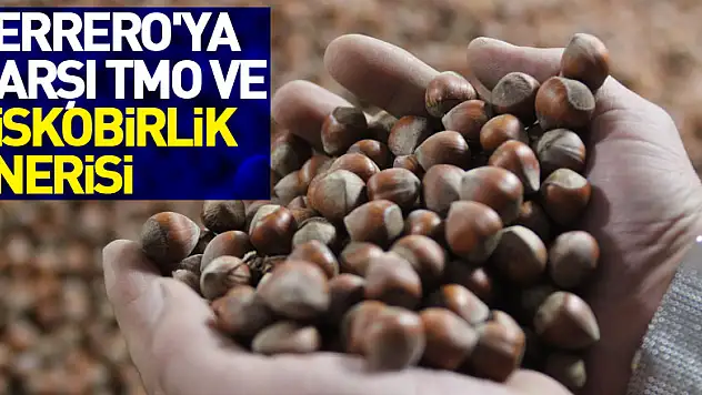 Ferrero'ya karşı TMO ve FİSKOBİRLİK önerisi