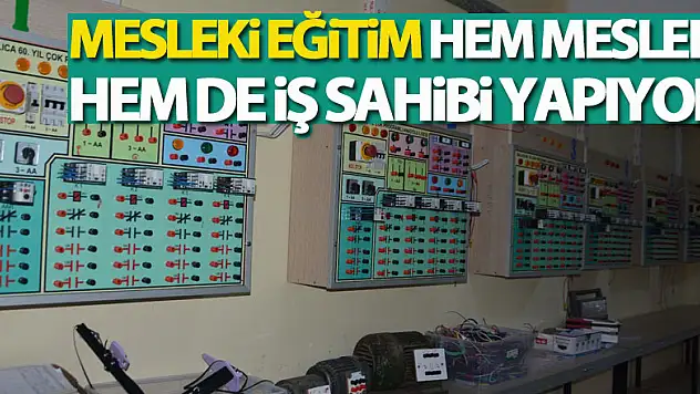 Mesleki eğitim hem meslek hem de iş sahibi yapıyor