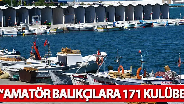 Amatör balıkçılara 171 kulübe