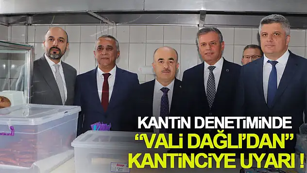 Kantin denetimine katılan Vali Dağlı'dan kantinciye uyarı: 'Sen kendi çocuğuna bu kadar az mı veriyorsun'