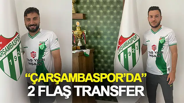 Çarşambaspor'da 2 flaş transfer