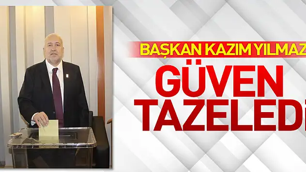 Başkan Kazım Yılmaz güven tazeledi