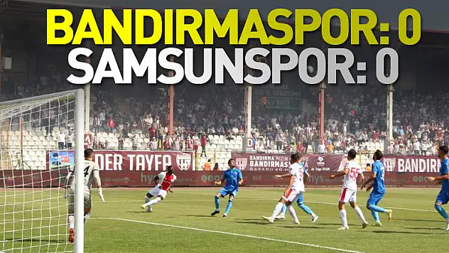 Spor Toto 1. Lig: Bandırmaspor: 0 - Samsunspor: 0