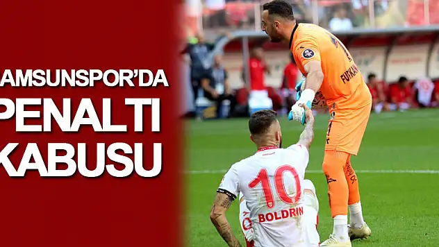 Samsunspor'da penaltı kabusu
