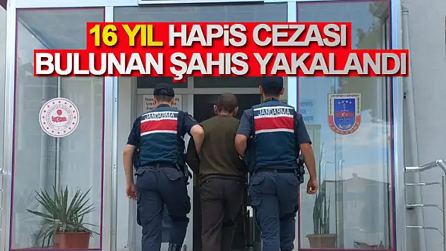 16 yıl hapis cezası bulunan şahıs yakalandıc