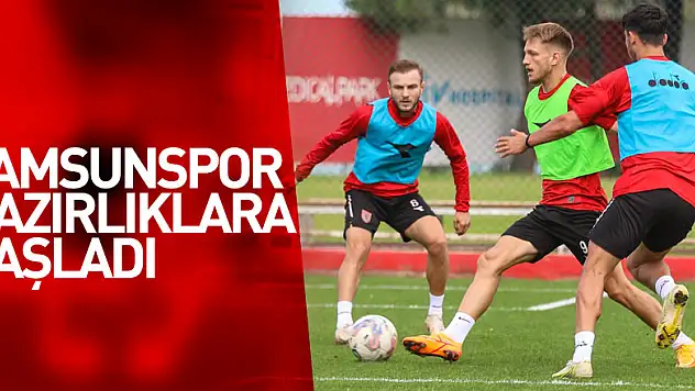 Yılport Samsunspor, Gençlerbirliği maçının hazırlıklarına başladı