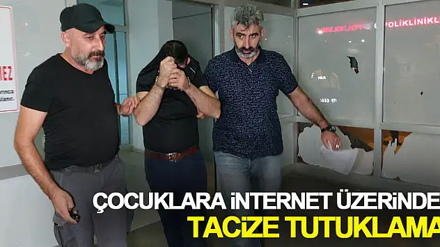 Küçük yaşta çocuklara internet üzerinden tacize tutuklama