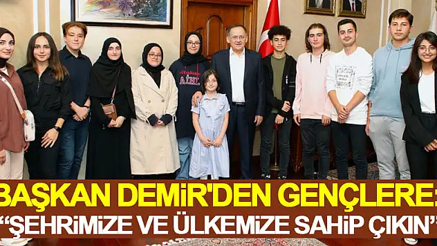 Başkan Demir'den gençlere: 'Şehrimize ve ülkemize sahip çıkın'