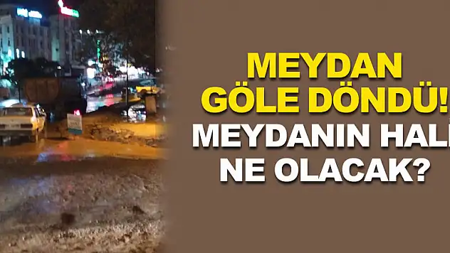 Vatandaş, ağır aksak çalışmalardan dertliyken, meydan göle döndü!  Meydanın hali ne olacak?