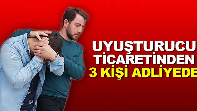 Samsun'da uyuşturucu ticaretinden 3 kişi adliyeye sevk edildi