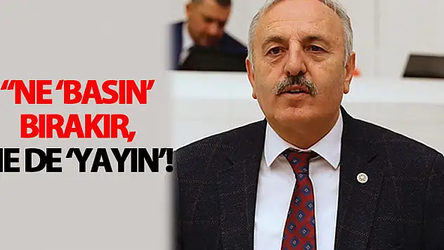 'Ne 'basın' bırakır, ne de 'yayın'!
