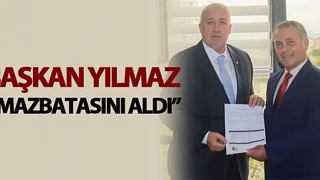 Başkan Yılmaz mazbatasını aldı
