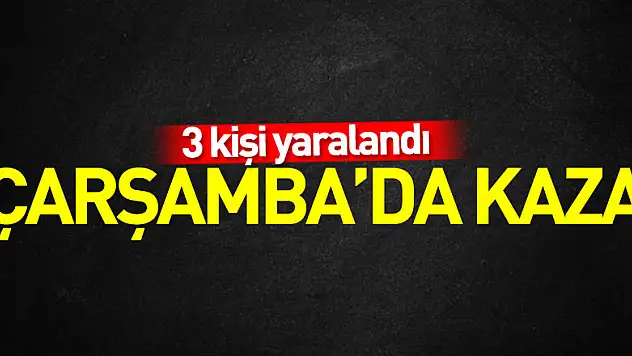 Çarşamba'da kaza: 3 yaralı