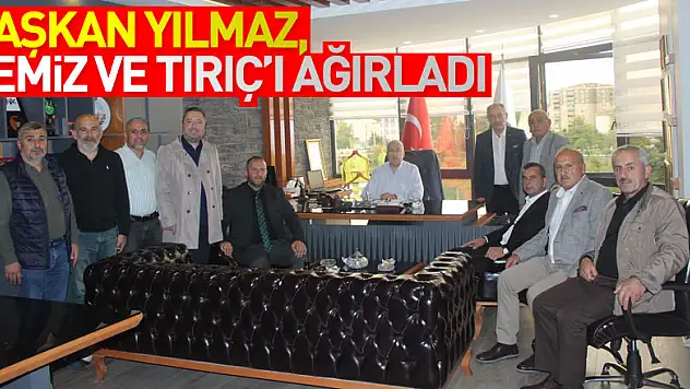 Başkan Yılmaz, Semiz ve Tırıç'ı Ağırladı