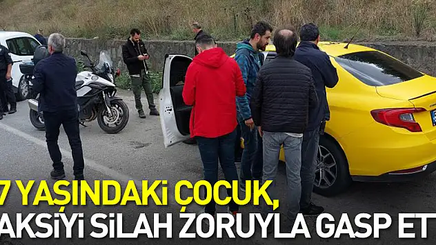 17 yaşındaki çocuk, yolcu olarak bindiği taksiyi silah zoruyla gasp etti