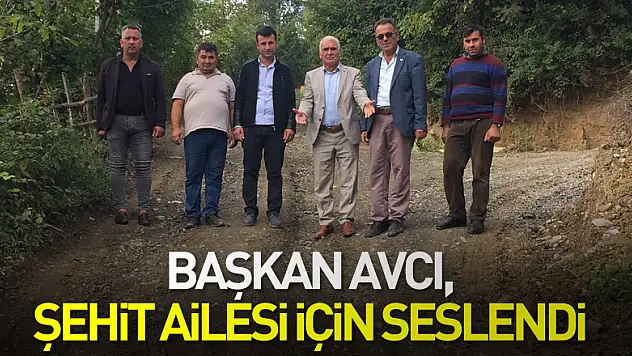Başkan Avcı, Şehit Ailesi için seslendi