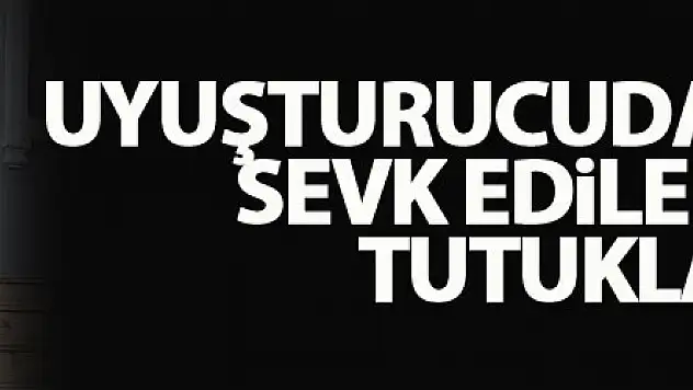 Uyuşturucudan adliyeye sevk edilen şahıs tutuklandı