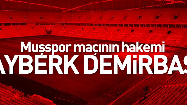 Muşspor maçının hakemi Ayberk Demirbaş