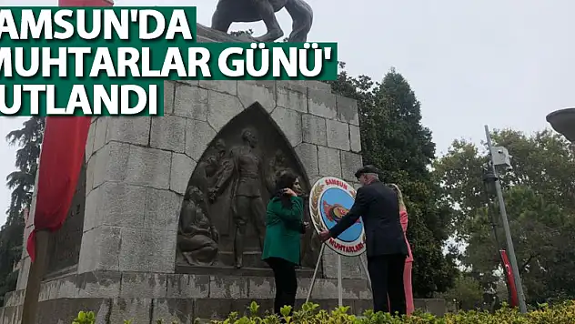 Samsun'da 'Muhtarlar Günü' kutlandı