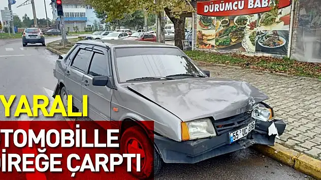 Otomobille direğe çarptı: 1 Yaralı