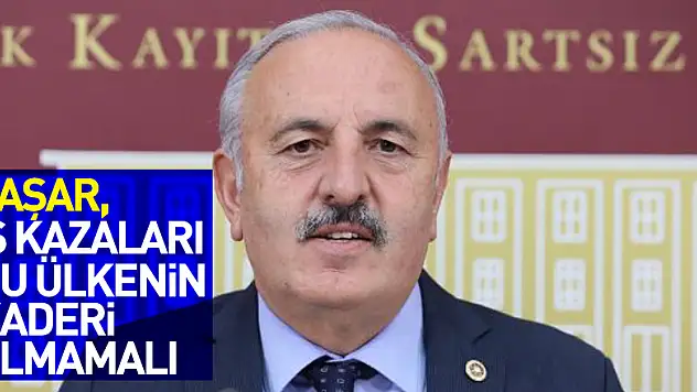 Yaşar, İş kazaları bu ülkenin kaderi olmamalı