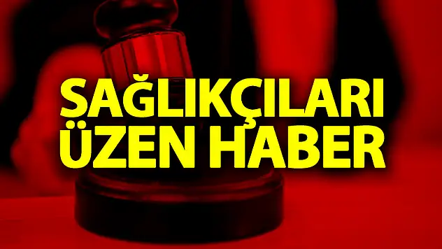 Yargıtay'dan sağlıkçıları üzen haber