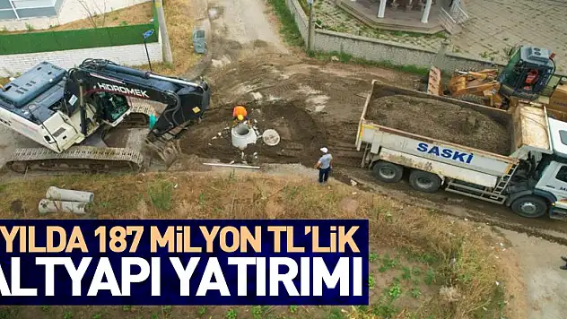 Samsun'da 4 yılda 187 milyon TL'lik altyapı yatırımı