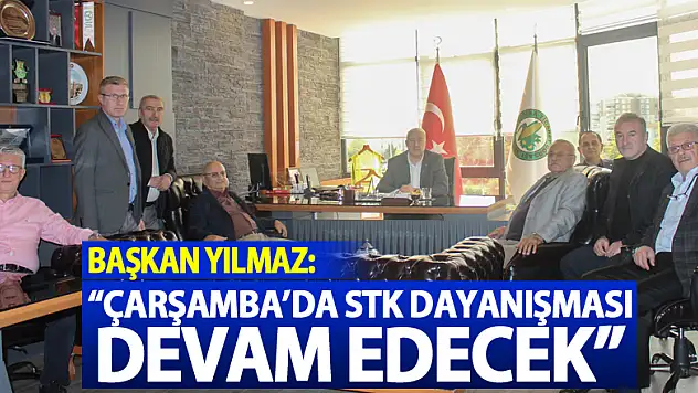 Başkan Yılmaz: 'Çarşamba'da STK dayanışması devam edecek'