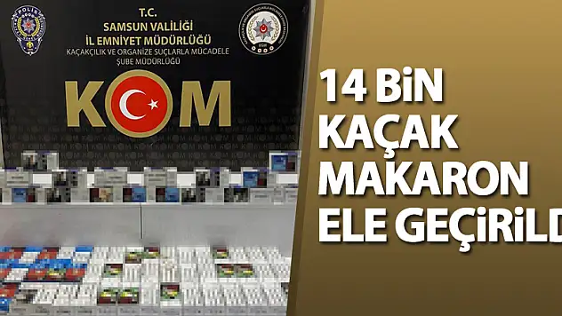 Samsun'da 14 bin kaçak makaron ele geçirildi