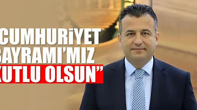 BAŞKAN DOĞAN: 'CUMHURİYET BAYRAMI'MIZ KUTLU OLSUN'