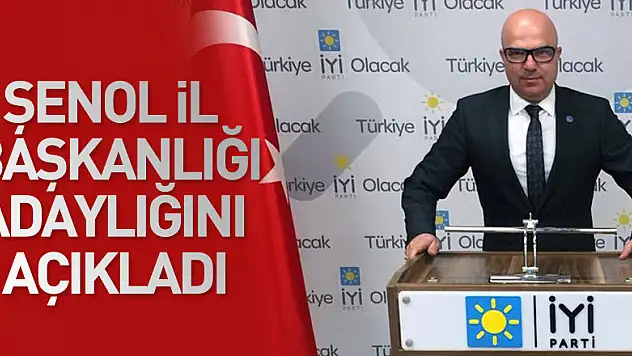 ŞENOL İL BAŞKANLIĞI ADAYLIĞINI AÇIKLADI