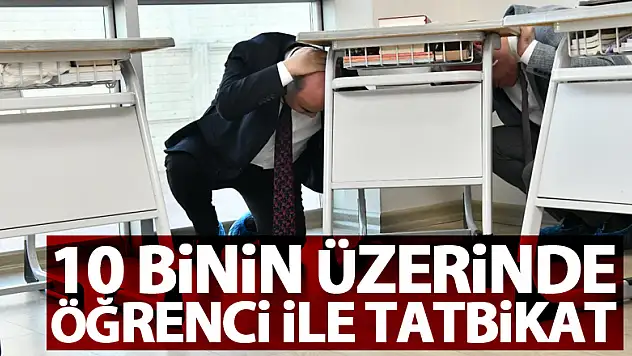 10 binin üzerinde öğrencinin katılımıyla deprem anı ve tahliye tatbikatı